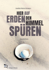 Hier auf Erden den Himmel sp&uuml;ren - Josefine Maria Zittmayr