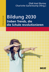 Bildung 2030 - Sieben Trends, die die Schule revolutionieren - 