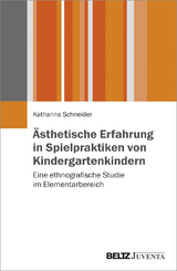&Auml;sthetische Erfahrung in Spielpraktiken von Kindergartenkindern - Katharina Schneider