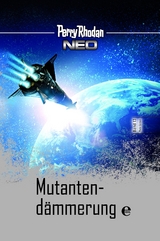 Perry Rhodan Neo 13: Mutantend&auml;mmerung - Perry Rhodan