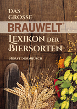 Das gro&szlig;e BRAUWELT Lexikon der Biersorten - Horst Dornbusch