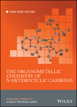 The Organometallic Chemistry of N-heterocyclic Carbenes - Han Vinh Huynh
