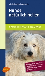 Hunde nat&uuml;rlich heilen - Christine Steinke-Beck