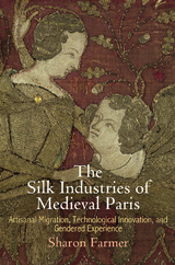 The Silk Industries of Medieval Paris - Sharon Farmer