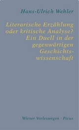 Literarische Erz&auml;hlung oder kritische Analyse? Ein Duell in der gegenw&auml;rtigen Geschichtswissenschaft - Hans-Ulrich Wehler