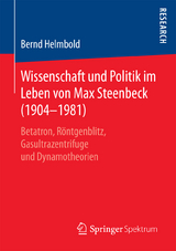 Wissenschaft und Politik im Leben von Max Steenbeck (1904&ndash;1981) - Bernd Helmbold