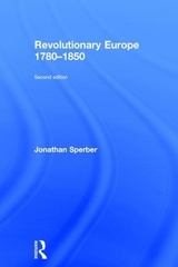 Revolutionary Europe 1780–1850 - Sperber, Jonathan