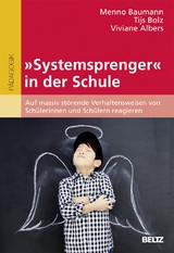 »Systemsprenger« in der Schule - Menno Baumann, Tijs Bolz, Viviane Albers