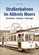 Stra&szlig;enbahnen im Altkreis Moers - Stephan L&uuml;cke