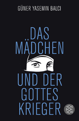 Das M&auml;dchen und der Gotteskrieger - G&uuml;ner Yasemin Balci