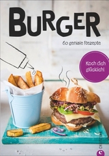 Koch dich gl&uuml;cklich: Burger