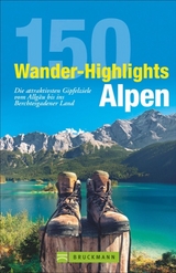 150 Wander-Highlights Alpen - Bernhard Irlinger, Hildegard H&uuml;sler, Peter Freier, Heinrich Bauregger, Markus und Janina Meier, Michael Pr&ouml;ttel