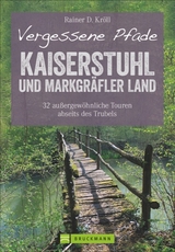 Vergessene Pfade Kaiserstuhl und Markgr&auml;fler Land - Rainer D. Kr&ouml;ll