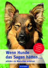Wenn Hunde das Sagen h&auml;tten ... w&uuml;rden sie Menschen anleinen - Erika Howald