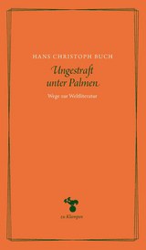 Ungestraft unter Palmen - Hans Christoph Buch