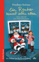 Ein Rentier kommt selten allein Unser Jahr mit dem Weihnachtsmann - Friedbert Stohner
