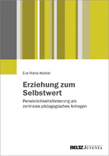 Erziehung zum Selbstwert - Eva Maria Waibel