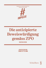Die antizipierte Beweisw&uuml;rdigung gem&auml;ss ZPO - Sebastian Schenk