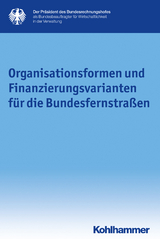 Organisationsformen und Finanzierungsvarianten f&uuml;r die Bundesfernstra&szlig;en