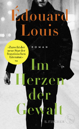 Im Herzen der Gewalt - &Eacute;douard Louis