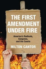 The First Amendment under Fire - Milton Cantor