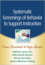 Systematic Screenings of Behavior to Support Instruction - Kathleen Lynne Lane, Holly Mariah Menzies, Wendy Peia Oakes, Jemma Robertson Kalberg