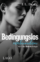 Bedingungslos verbunden - J. L. Drake