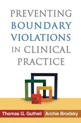Preventing Boundary Violations in Clinical Practice - Thomas G. Gutheil, Archie Brodsky