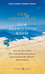Vom Lebensplan zum Beziehungsraum - Dr. Klaus Sejkora, Prof. Dr. Henning Schulze