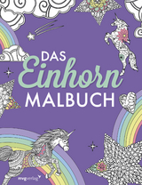 Das Einhorn-Malbuch: Ausmalbuch f&uuml;r Kinder und Erwachsene -  mvg Verlag