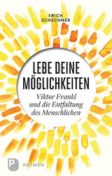Lebe deine M&ouml;glichkeiten - Erich Schechner