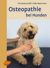 Osteopathie bei Hunden - Gräff, Christiane; Meermann, Silke