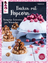 Backen mit Popcorn (kreativ & köstlich) - Stephanie Just