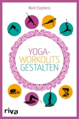 Yoga-Workouts gestalten &ndash; Kartenset - Mark Stephens