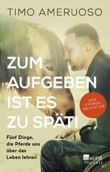 Zum Aufgeben ist es zu sp&auml;t! - Timo Ameruoso