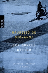 Der dunkle Ritter: Lojacono ermittelt in Neapel - Maurizio de Giovanni