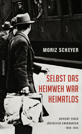 Selbst das Heimweh war heimatlos - Moriz Scheyer