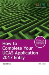 How to Complete Your UCAS Application 2017 Entry - Dixon, Beryl; UCAS