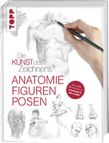 Die Kunst des Zeichnens - Anatomie, Figuren, Posen -  Frechverlag