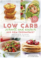 Low Carb schnell und einfach aus dem Thermomix&reg; - Veronika Pichl