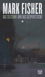 Das Seltsame und Gespenstische - Mark Fisher