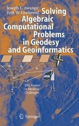 Solving Algebraic Computational Problems in Geodesy and Geoinformatics - Joseph L. Awange, Erik W. Grafarend