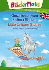 Bildermaus - Mit Bildern Englisch lernen- Geschichten vom kleinen Einhorn - Little Unicorn Stories - Werner F&auml;rber