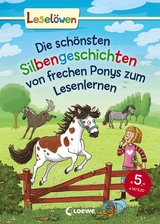 Lesel&ouml;wen - Das Original - Die sch&ouml;nsten Silbengeschichten von frechen Ponys zum Lesenlernen