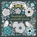 Romantic Coloring: Freundschaft ist ein wundervolles Geschenk