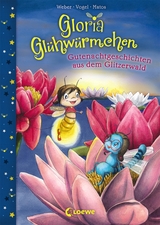 Gloria Glühwürmchen (Band 2) - Gutenachtgeschichten aus dem Glitzerwald - Susanne Weber, Kirsten Vogel