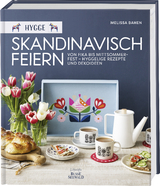 Hygge &ndash; Skandinavisch feiern. Von Fika bis Mittsommerfest &ndash; Hyggelige Rezepte und Dekoideen - Melissa Bahen