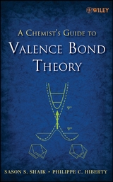 A Chemist's Guide to Valence Bond Theory - Sason Shaik, Philippe C. Hiberty