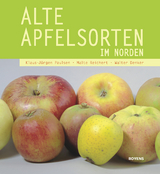 Alte Apfelsorten im Norden - Klaus-J&uuml;rgen Paulsen, Malte Reichert, Walter Denker