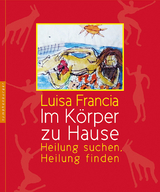 Im K&ouml;rper zu Hause - Luisa Francia